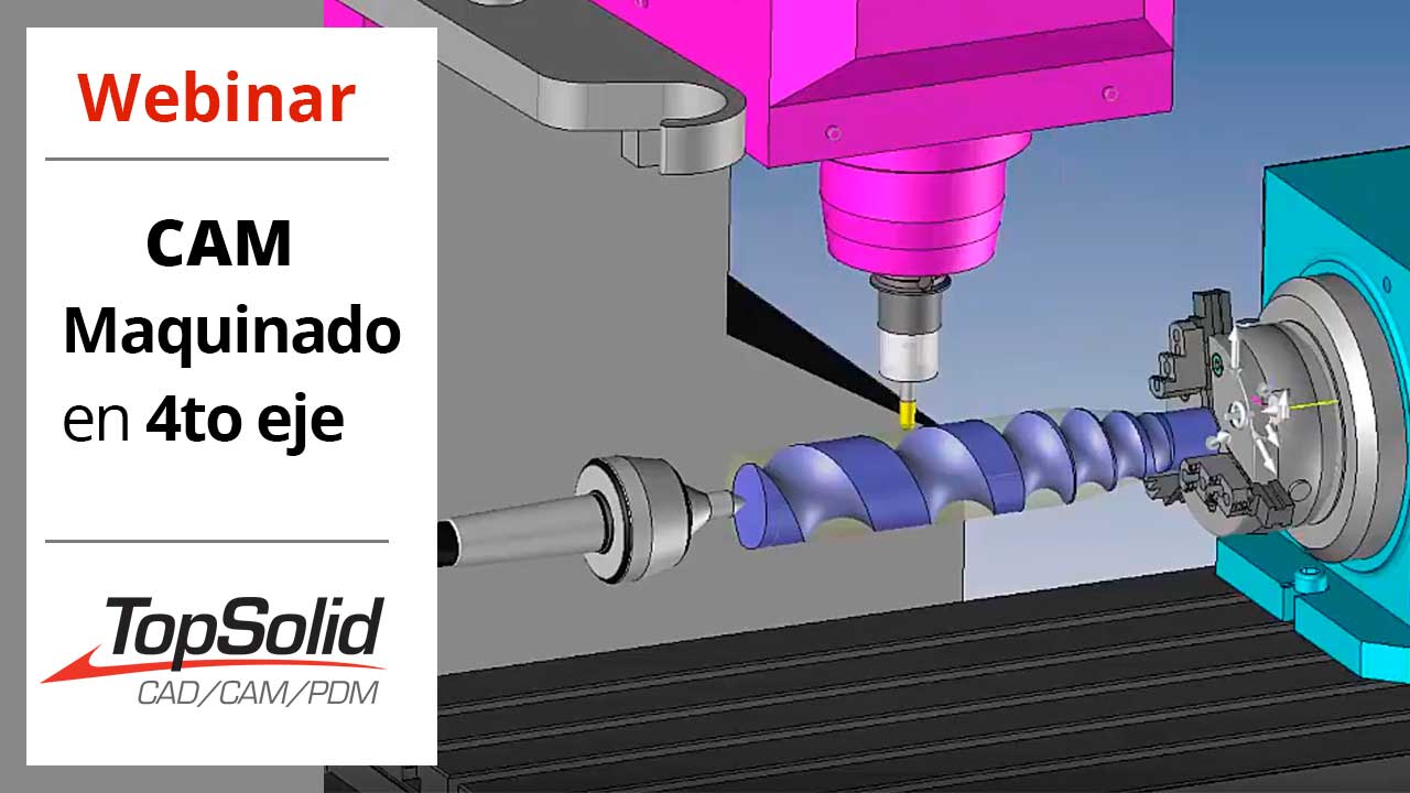 Imágen miniatura de un webinar sobre maquinado en cuarto eje con TopSolid que impartio CIM Co.